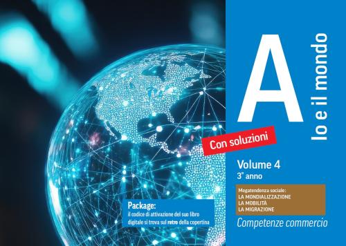 Competenze commercio A - Io e il mio mondo Vol. 4 - 3° anno - VERSIONE DOCENTE