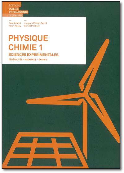 Physique-chimie Volume 1 - Sciences expérimentales - Généralités-mécanique-énergie