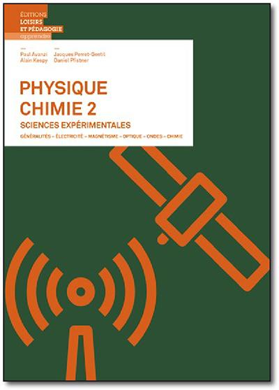 Physique-chimie Volume 2 - Sciences expérimentales - Généralités-électricité-magnétisme-optique-ondes-chimie