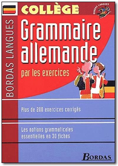 Grammaire allemande par les exercices: collège