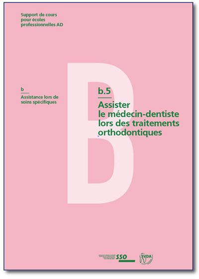 Support de cours b.5 « Assister le médecin-dentiste lors des traitements orthodontiques »