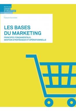 Les bases du marketing – Principe fondamentaux, gestion stratégique et opérationnelle