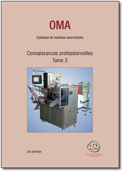 OMA - Opérateur de machines automatisées - Connaissances professionnelles - Tome 3